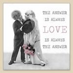 The answer is always love